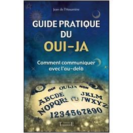  Guide pratique du oui-ja - Comment communiquer avec l'au-delà 