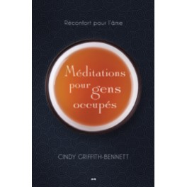 Méditations pour gens occupés - Réconfort pour l'âme