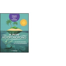 Le Jeu du Ho'oponopono - Le secret hawaïen de la transformation (en rupture) Le Jeu du Ho'oponopono - Le secret hawaïen de la transformation (en rupture)