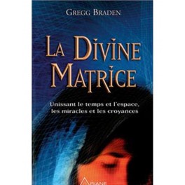 La Divine Matrice de Gregg Braden