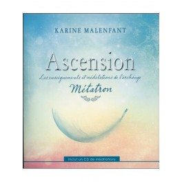 Ascension, Les enseignements et méditations de l'archange Métatron Ascension, Les enseignements et méditations de l'archange Métatron