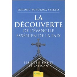 La découverte de l'évangile essénien de la paix La découverte de l'évangile essénien de la paix