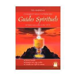 Comment rencontrer ses Guides Spirituels ...